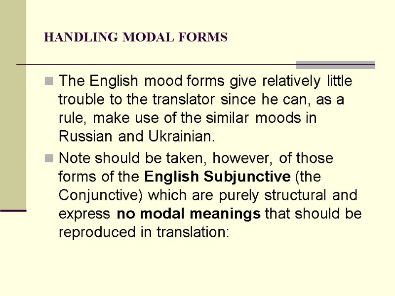 HANDLING MODAL FORMS The English mood forms give relatively little trouble to the translator
